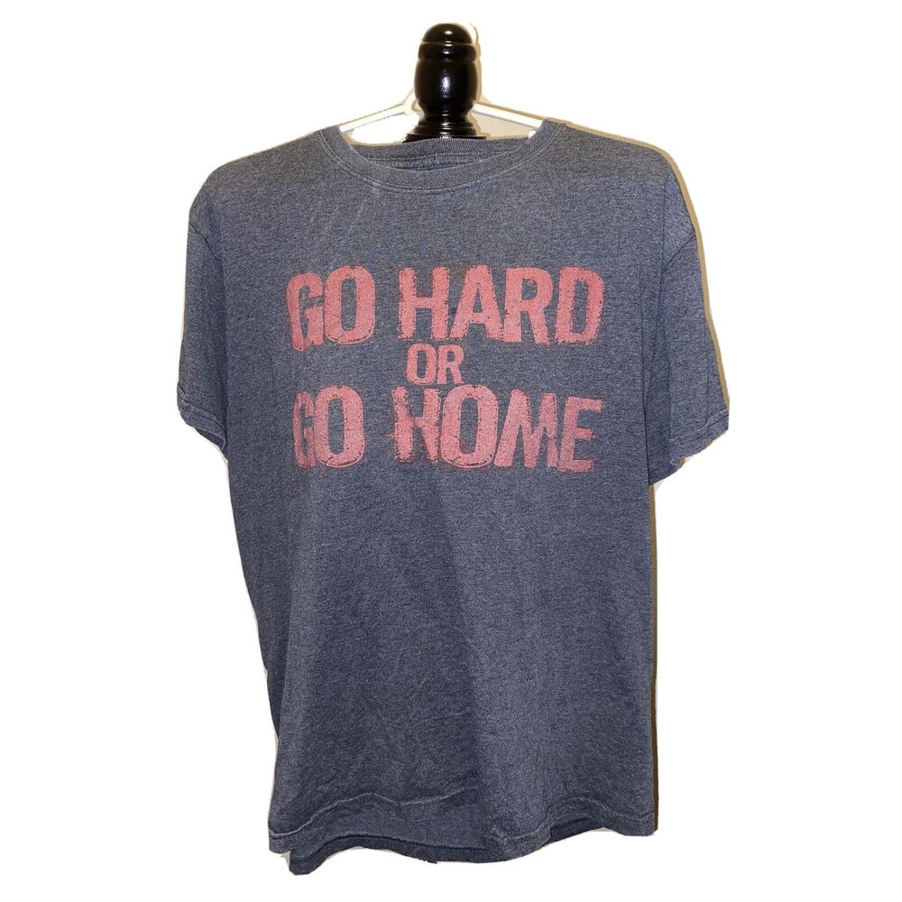 Go Hard Or Go Home Unisex Large T-Shirt Short Sleeve Crew Neck